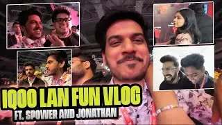 IQOO LAN Fun VLOG ft. JONATHAN & SPOWER