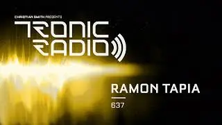 Tronic Podcast 637 with Ramon Tapia