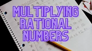 Multiplying Rational Numbers