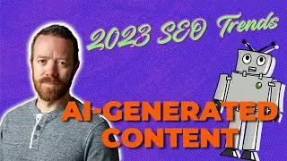 SEO Trends in 2023 — AI-Generated Content