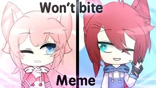 Won't Bite Meme // Gacha Club // Lazy-