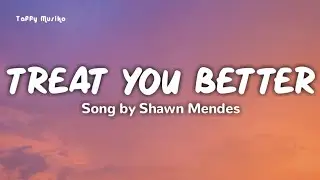 Shawn Mendes - Treat You Better | Lyrics Video