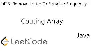 LeetCode 2423 | Remove Letter To Equalize Frequency | Counting Array | Java