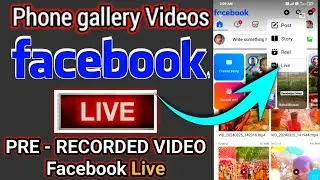 How To Live Phone Gallery Videos On Facebook |  Live Stream Pre Recorded Video On Facebook Mobile