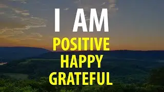 Affirmations for Positive Thinking, Happiness, Gratitude, Abundance, Joy, Confidence