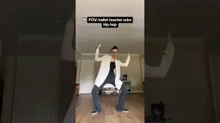 POV: Ballet Teacher Subs Hip Hop 