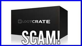 Loot Crate MIGHT Be A Scam...