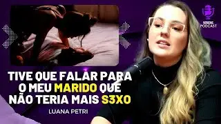 LUANA PETRI comenta como SANTIFICOU seu RELACIONAMENTO! - (Podcast)