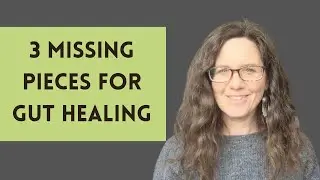 3 Overlooked Keys for GUT HEALING