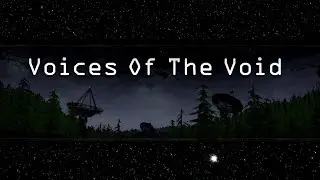 Voices of the Void - Episode 7 - Contact?