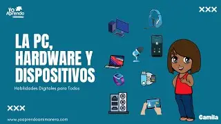 #03 | Habilidades Digitales para Todos | La PC | Hardware | Dispositivos de entrada y salida