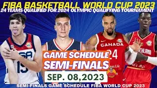 FIBA WORLD CUP 2023 SEMIFINALS SCHEDULE SEPTEMBER 08,2023|24 TEAMS QUALIFYING OLYMPIC TOURNAMENT