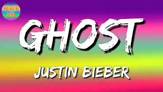 🎵 Justin Bieber - Ghost (Lyrics Video)