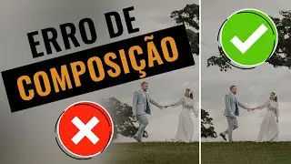 NÃO COMETA ESSES ERROS DE COMPOSIÇÃO NA TUA FOTOGRAFIA