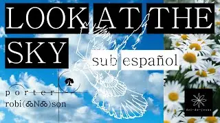 Porter Robinson - Look at the Sky | Sub Español