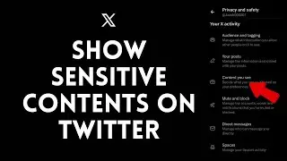 How to Show Sensitive Contents on Twitter (Now X)