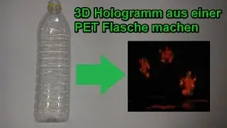 3D Hologramm aus Pet Flasche selber bauen – DIY 3 d Projektor mit Plastikflasche & Smartphone machen
