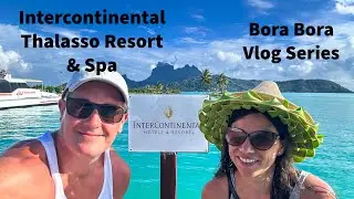 Bora Bora Tahiti 2024 Intercontinental Thalasso Day 6 Vlog