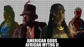 American Gods African Myths Part II