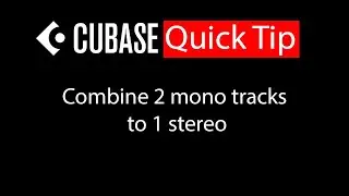 004 Cubase quick tip - Combine 2 mono tracks to 1 stereo