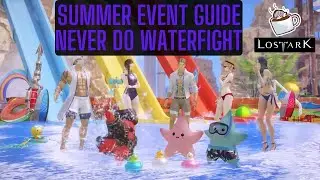 Lost Ark Summer Event Guide ~NO NEED TO DO THE WATERFIGHT~