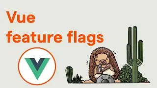How to set up feature flags in Vue