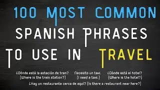 Travel Like a Local: 100 Must-Know Spanish Phrases for Your Journey!