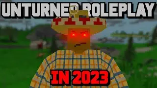 Unturned Roleplay in 2023...