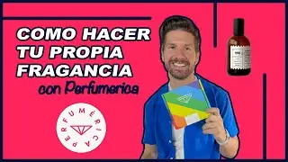 COMO HACER TU PROPIA FRAGANCIA (con Perfumerica)