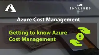 Azure Cost Management - Getting to Know Cost Management