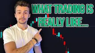 What Trading ACTUALLY Is Like Vs. What It Isn't...