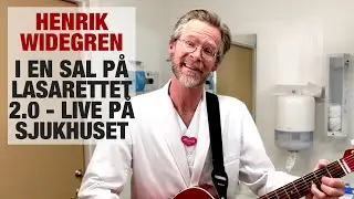 Henrik Widegren - I en sal på lasarettet 2.0 - Live på sjukhuset