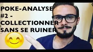 COMMENT BÂTIR UNE COLLECTION POKEMON SANS SE RUINER ? - [POKE ANALYSE #2]