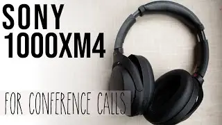 SONY 1000XM4 for CONFERENCE CALLS - Working from Home Headphone with Noise Cancellation Review
