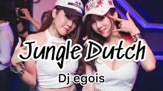 Dj Egois||Jungle Dutch Remix full bass