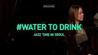 [JAZZ TIME IN SEOUL] 하젤 : Water to drink