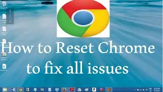 How to reset or refresh Google Chrome settings to default to FIX GOOGLE CHROME ISSUES