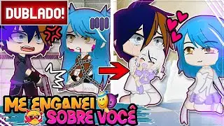 [ DUBLADO ] ME ENGANEI SOBRE VOCÊ  😡➔ 😰 ➔🥰 temporada 3 completo FINAL | MINI FILME GACHA CLUB