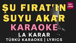 ŞU FIRAT'IN SUYU AKAR (FIRAT TÜRKÜSÜ) Karaoke Altyapı Türküler | Bağlama Kaval Ney - La Karar