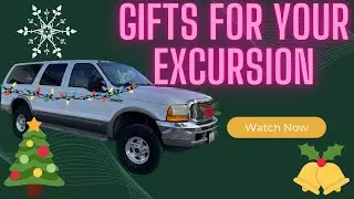 Excursion Gift List: 11 Gifts that your truck needs.