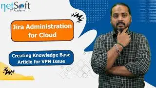 Jira Administration for Cloud - Creating Knowledge Base Article for VPN Issue - Lab 71