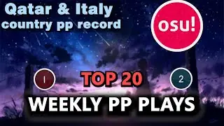 osu! weekly top plays / Qatar & Italy country pp record @MeOw_osu @akolibed3248 @flaroosu
