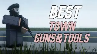 The *BEST* Town GUNS & TOOLS! [Roblox]