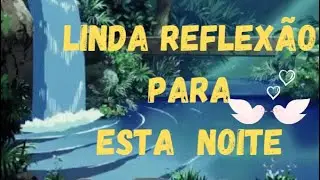Reflexão para esta Noite 😴✨❤️