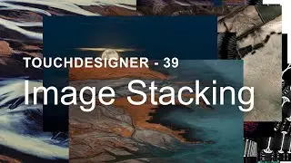 Image Stacking – TouchDesigner Tutorial 39