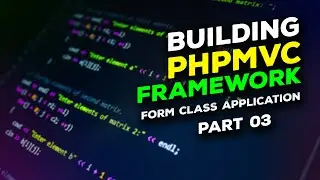 Building a PHPMVC Framework - Ep. 23: Form Class Expansion, Part 3 - Public Functions