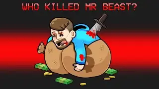 Who MURDERED Mr Beast? (Among Us)