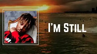 Juice WRLD - I'm Still (Lyrics) 🎵