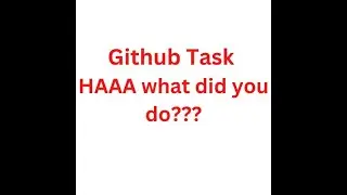 Github Task : HAAA what did you do? || Software Engineering