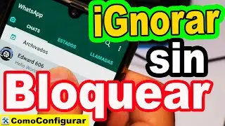 TRUCO de WhatsApp 2023 nivel Pro: Como ignorar a una persona en whatsapp sin Bloquear